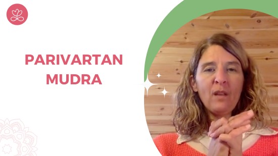 Parivartan Mudra (10 minutes)